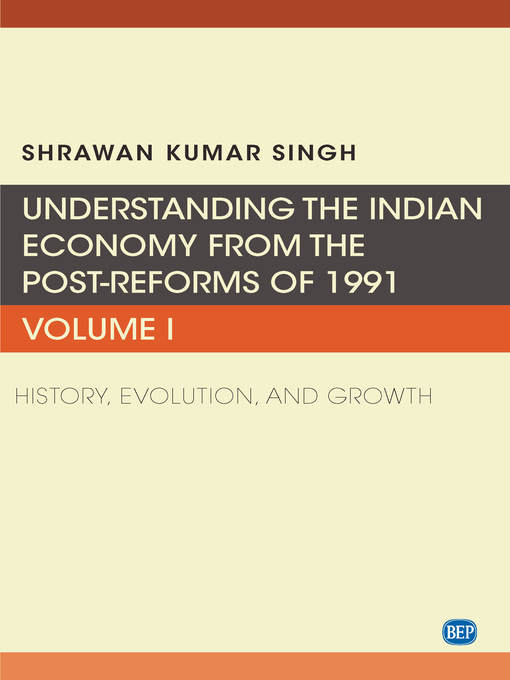 Title details for Understanding the Indian Economy from the Post-Reforms of 1991, Volume I by Shrawan Kumar Singh - Available